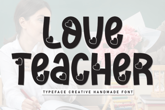Love Teacher: A Handwritten Font That Brings Heartfelt Charm to Your Designs